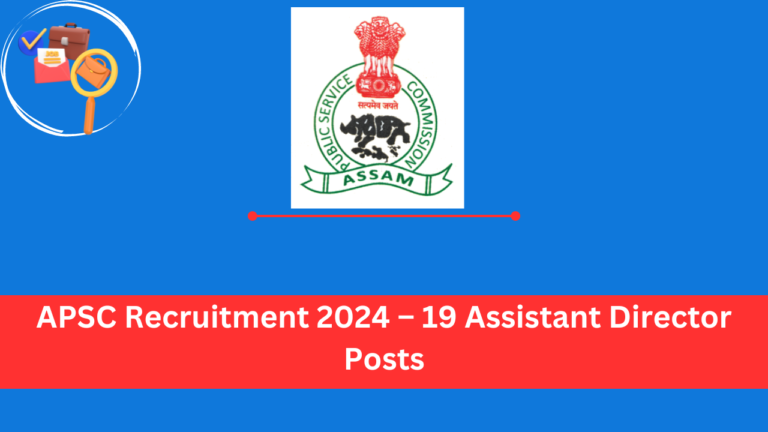 APSC Recruitment 2024 – 19 Assistant Director Posts @ SCERT, Assam