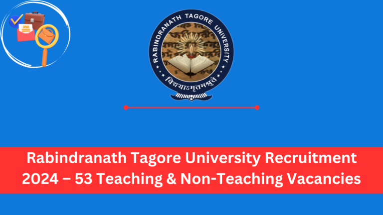 Rabindranath Tagore University Recruitment 2024 – 53 Teaching & Non-Teaching Vacancies