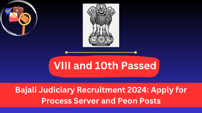 Bajali Judiciary Recruitment 2024: Apply for Process Server and Peon Posts