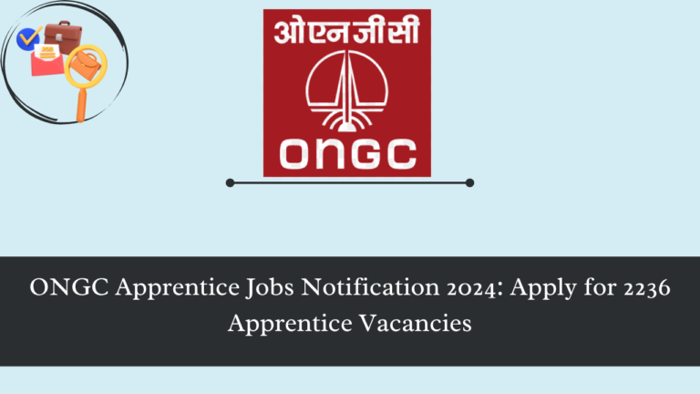 ONGC Apprentice Notification 2024: 2236 Apprentice Vacancies