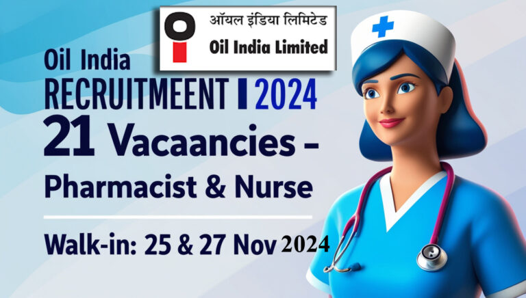 Oil India Recruitment 2024 – 21 Pharmacist & Nurse Vacancies. Apply by 25 & 27 November 2024.