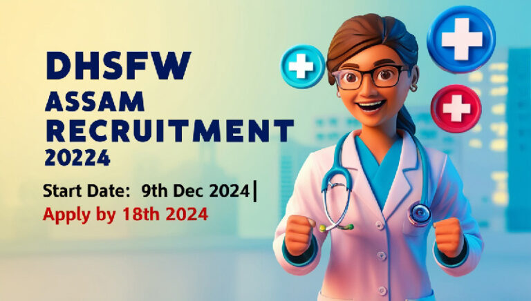 636 ANM posts announced under DHSFW Assam Recruitment 2024. Apply online from 9th Dec to 18th Dec 2024. Don’t miss this opportunity!