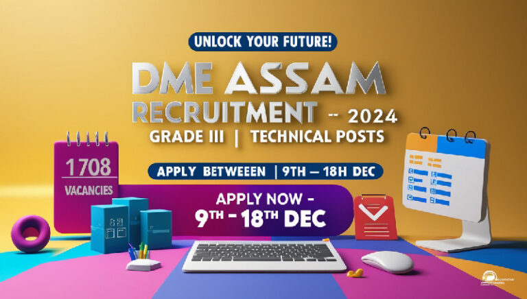 Apply for DME Assam Recruitment 2024 for 1708 Grade III (Technical) Posts. Application period: 9th to 18th December.