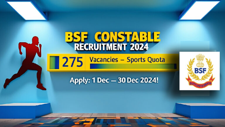 Apply for BSF Constable Recruitment 2024 – 275 sports quota vacancies. Start date: 1st Dec, Last date: 30th Dec 2024. Don’t miss this opportunity!